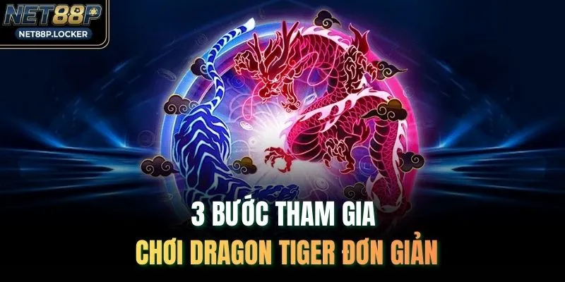3 bước tham gia chơi Dragon Tiger đơn giản