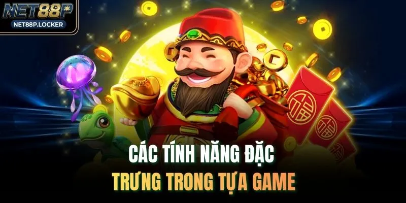 Các tính năng đặc trưng trong tựa game