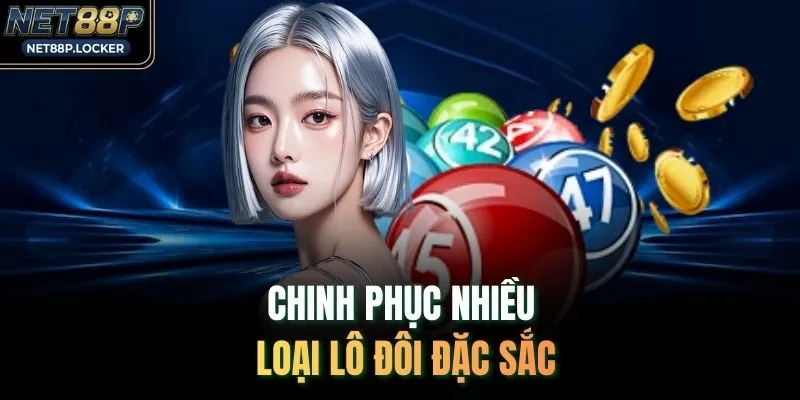 Chinh phục nhiều loại lô đôi đặc sắc
