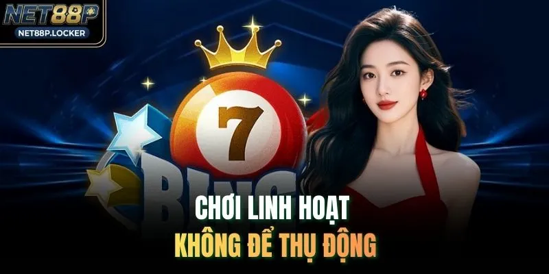 Chơi linh hoạt không để thụ động