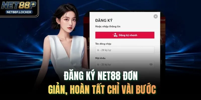 Đăng ký NET88 đơn giản, hoàn tất chỉ vài bước