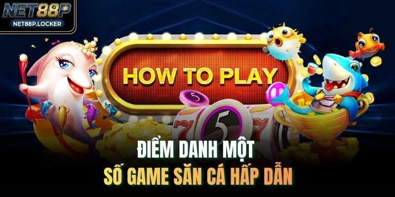 Điểm danh một số game săn cá hấp dẫn