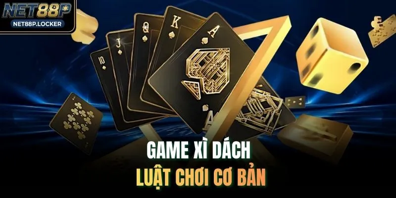 Game xì dách luật chơi cơ bản