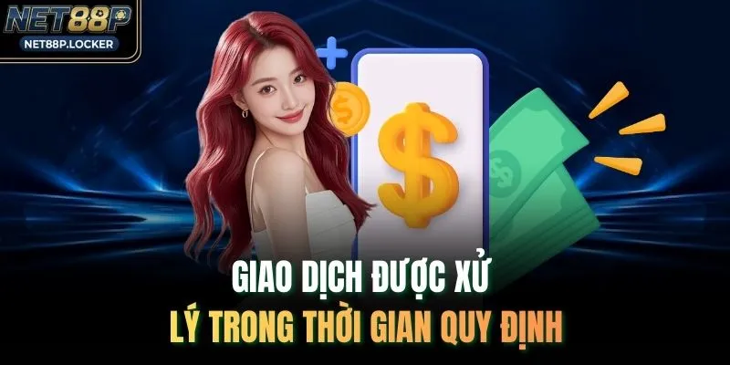 Giao dịch được xử lý trong thời gian quy định