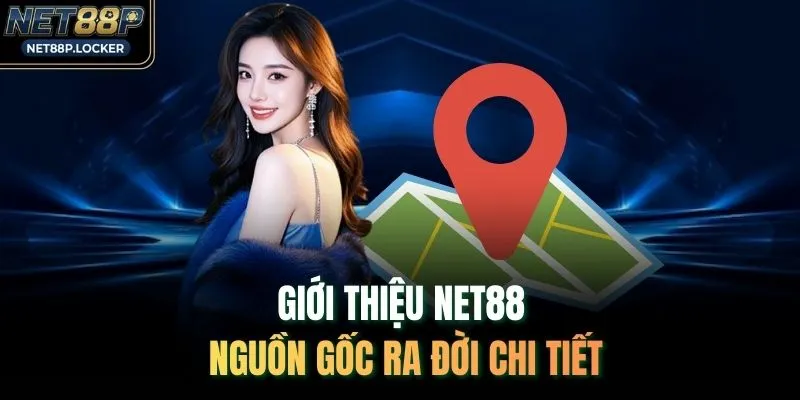 Giới thiệu NET88 nguồn gốc ra đời chi tiết 