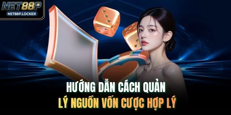 Hướng dẫn cách quản lý nguồn vốn cược hợp lý
