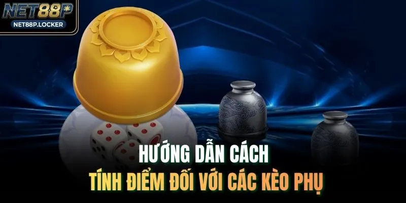 Hướng dẫn cách tính điểm đối với các kèo phụ