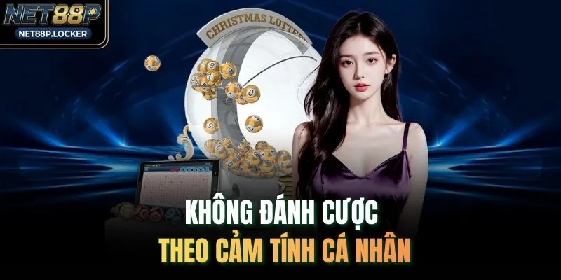 Không đánh cược theo cảm tính cá nhân