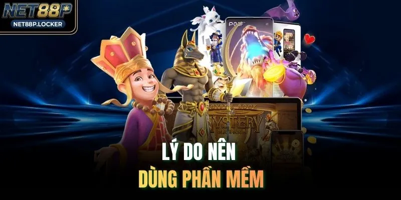 Lý do nên dùng phần mềm