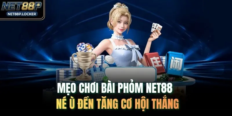 Mẹo Chơi Bài Phỏm NET88 – Né Ù Đền Tăng Cơ Hội Thắng