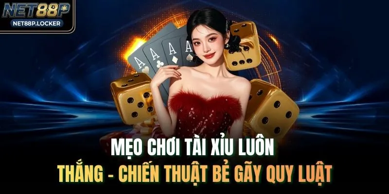 Mẹo Chơi Tài Xỉu Luôn Thắng - Chiến Thuật Bẻ Gãy Quy Luật