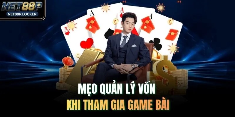 Mẹo quản lý vốn khi tham gia game bài