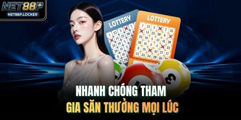 Nhanh chóng tham gia săn thưởng mọi lúc