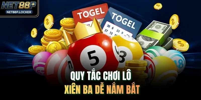 Quy tắc chơi lô xiên ba dễ nắm bắt