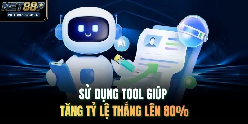 Sử dụng tool giúp tăng tỷ lệ thắng lên 80%