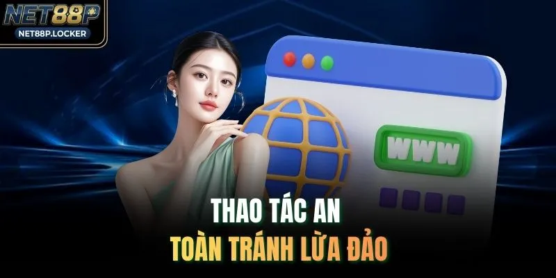 Thao tác an toàn tránh lừa đảo