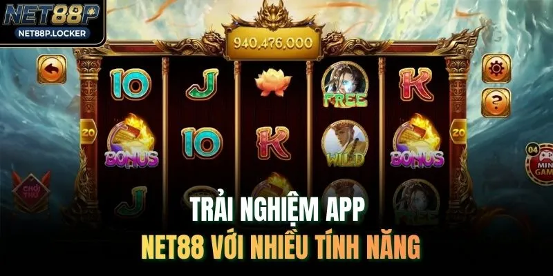 Trải nghiệm app NET88 với nhiều tính năng 